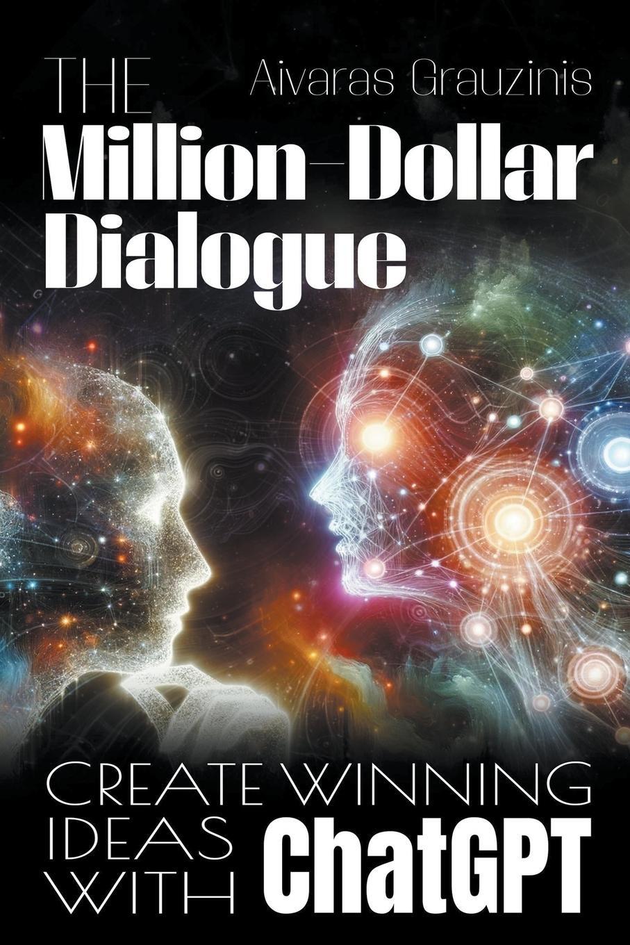 Cover: 9798223869986 | The Million-Dollar Dialogue | Create Winning Ideas With ChatGPT | Buch