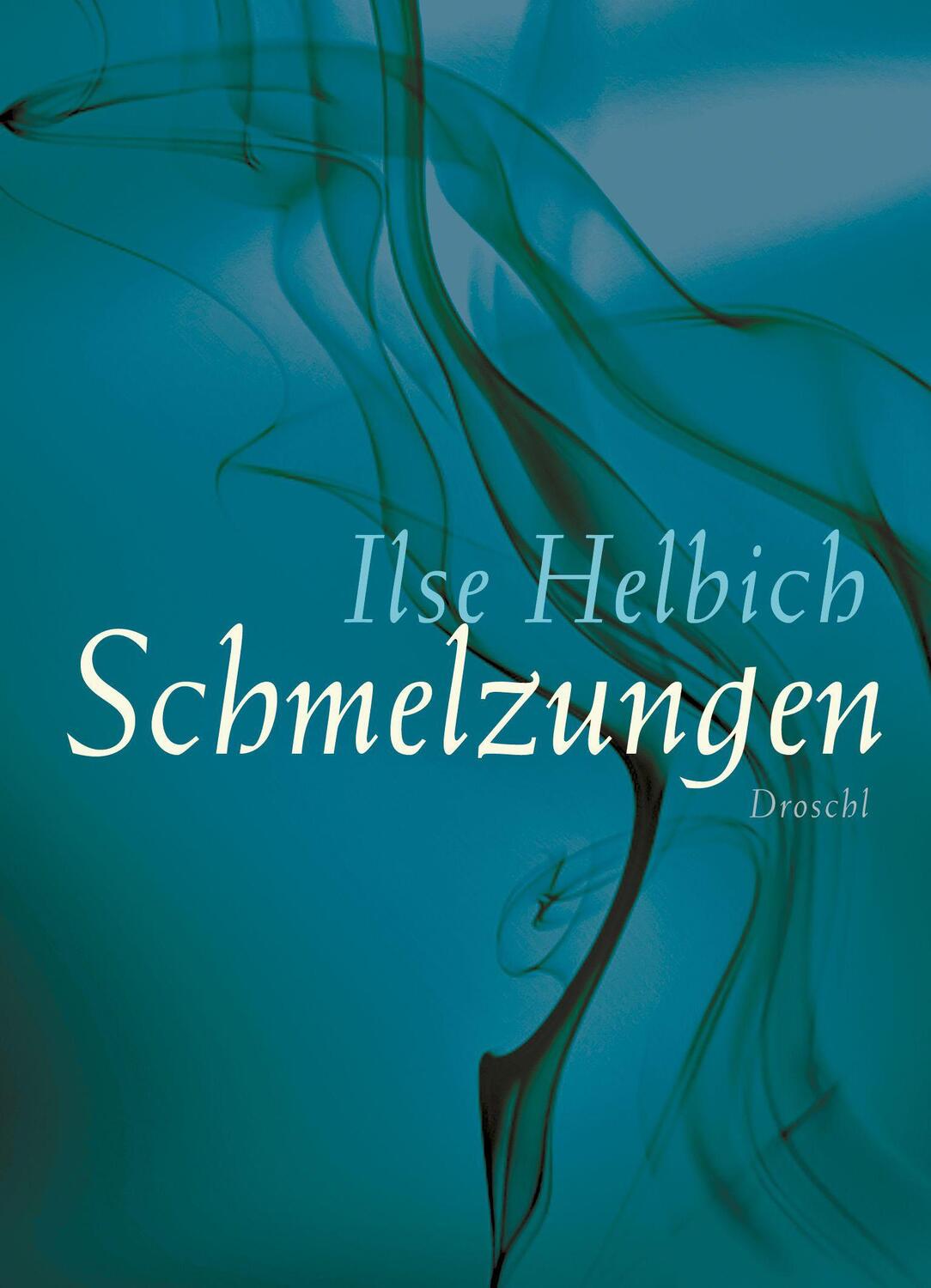 Cover: 9783854209645 | Schmelzungen | Ilse Helbich | Buch | Deutsch | 2015