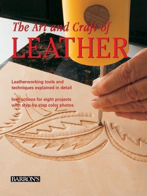 Cover: 9780764160813 | The Art and Craft of Leather: Leatherworking Tools and Techniques...