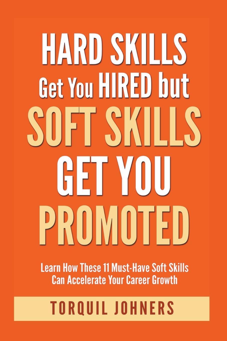 Cover: 9798215535523 | Hard Skills Get You Hired But Soft Skills Get You Promoted | Johners