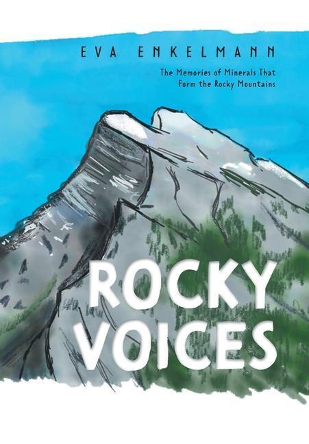 Cover: 9781039161559 | Rocky Voices | The Memories of Minerals That Form the Rocky Mountains
