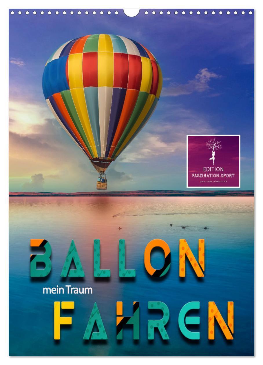 Cover: 9783675552302 | Ballon fahren - mein Traum (Wandkalender 2024 DIN A3 hoch),...