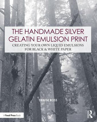 Cover: 9780815349914 | The Handmade Silver Gelatin Emulsion Print | Denise Ross | Taschenbuch