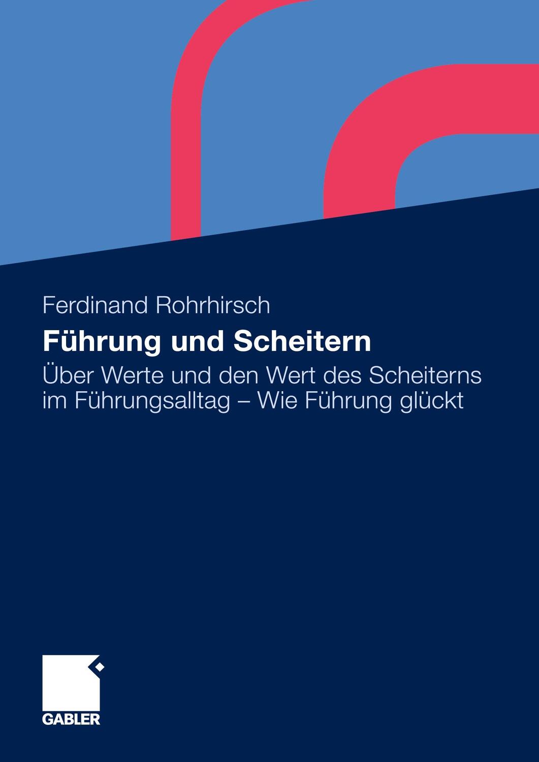 Cover: 9783834915542 | Führung und Scheitern | Ferdinand Rohrhirsch | Buch | xiii | Deutsch
