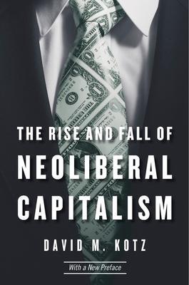 Cover: 9780674980013 | The Rise and Fall of Neoliberal Capitalism | With a New Preface | Kotz