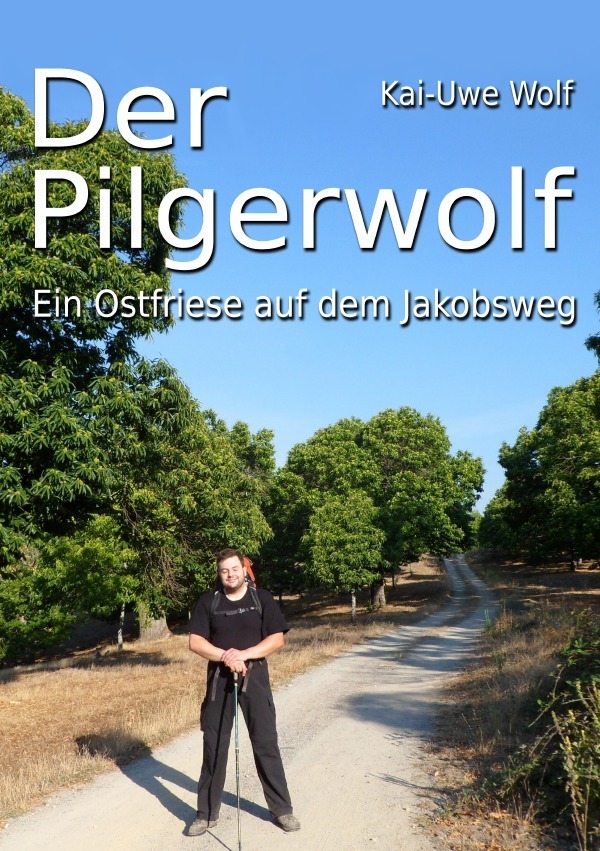 Cover: 9783737577564 | Der Pilgerwolf | Ein Ostfriese auf dem Jakobsweg | Kai-Uwe Wolf | Buch