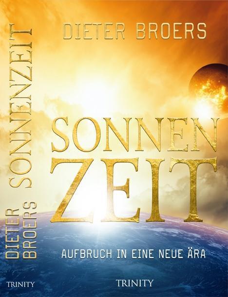 Cover: 9783955500146 | Sonnenzeit | Aufbruch in eine neue Ära | Dieter Broers | Buch | 2013