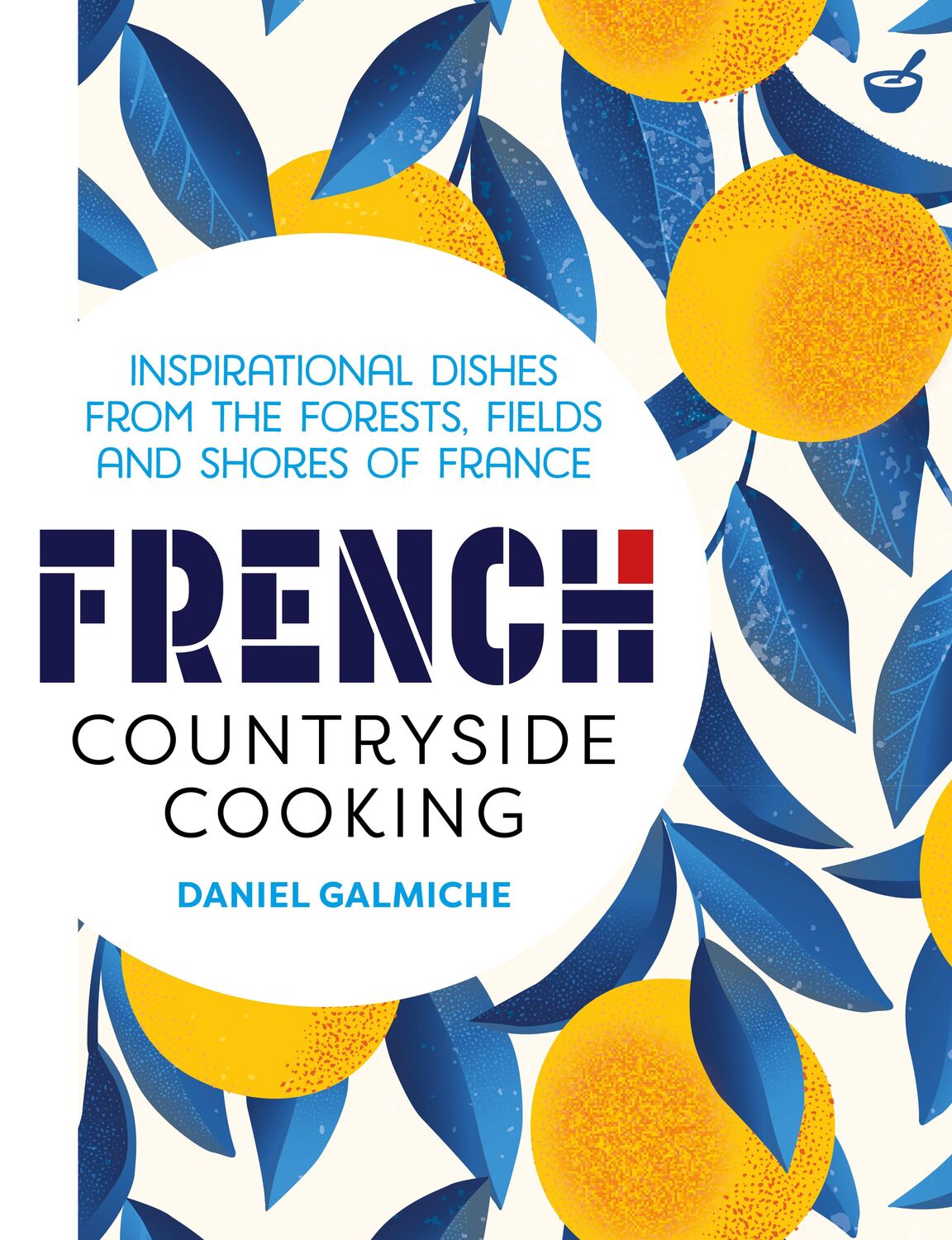 Cover: 9781848993907 | French Countryside Cooking | Daniel Galmiche | Buch | Englisch | 2021