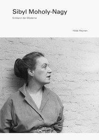 Cover: 9783954984633 | Sibyl Moholy-Nagy | Kritikerin der Moderne | Hilde Heynen | Buch
