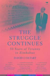 Cover: 9781431423187 | The struggle continues | 50 Years of tyranny in Zimbabwe | Coltart