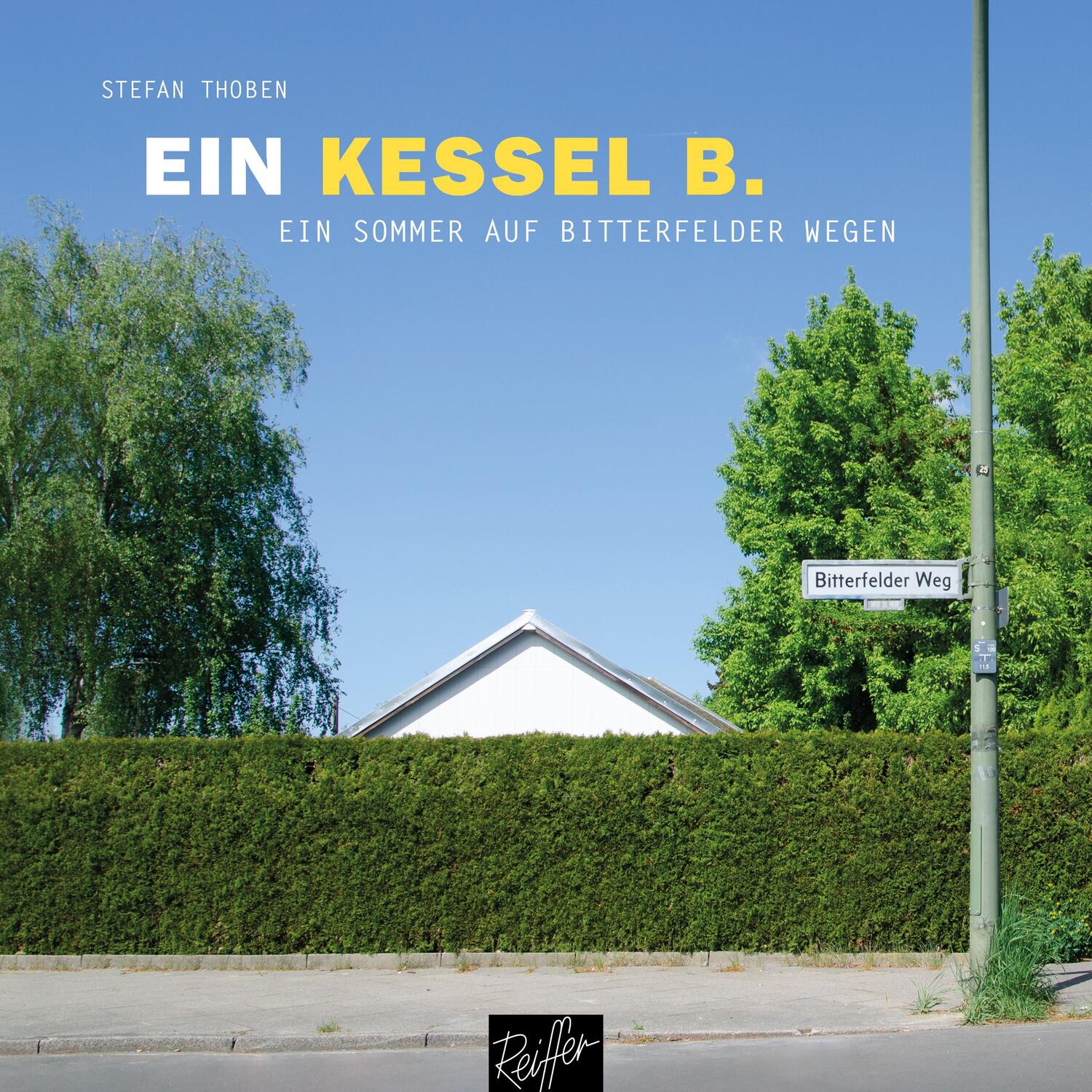 Cover: 9783910335219 | Ein Kessel B. | Ein Sommer auf Bitterfelder Wegen | Stefan Thoben