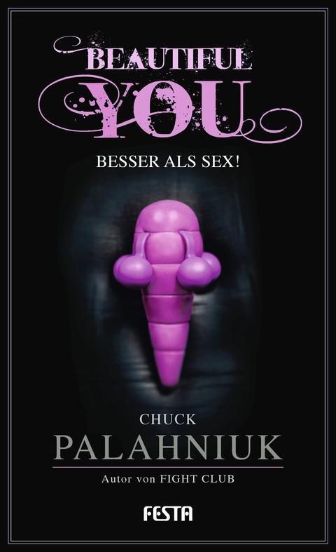 Beautiful You - Besser als Sex! - Palahniuk, Chuck