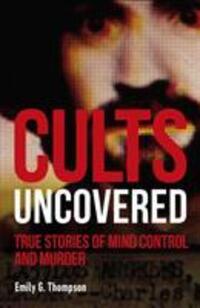 Cover: 9780241401248 | Cults Uncovered | True Stories of Mind Control and Murder | Thompson