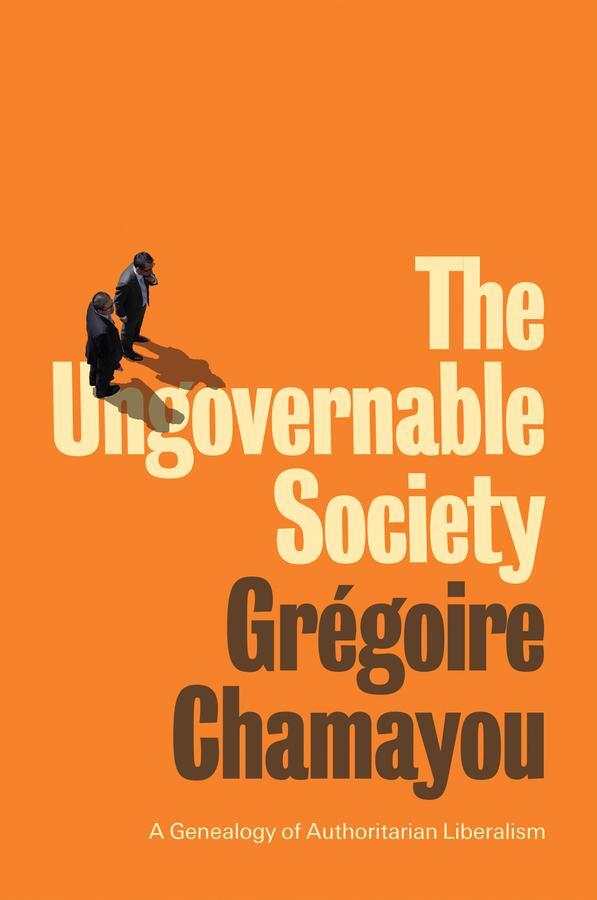 Cover: 9781509542017 | The Ungovernable Society | A Genealogy of Authoritarian Liberalism