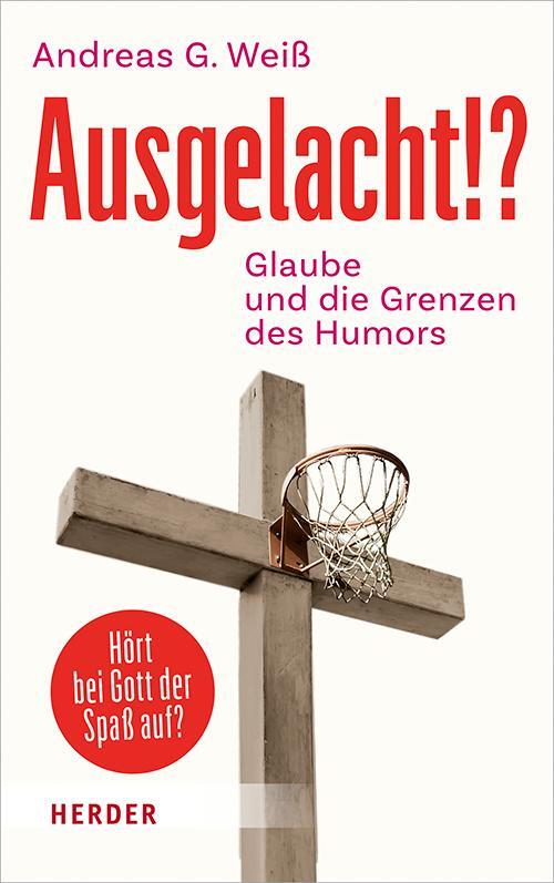 Cover: 9783451389535 | Ausgelacht!? | Glaube und die Grenzen des Humors | Andreas G. Weiß