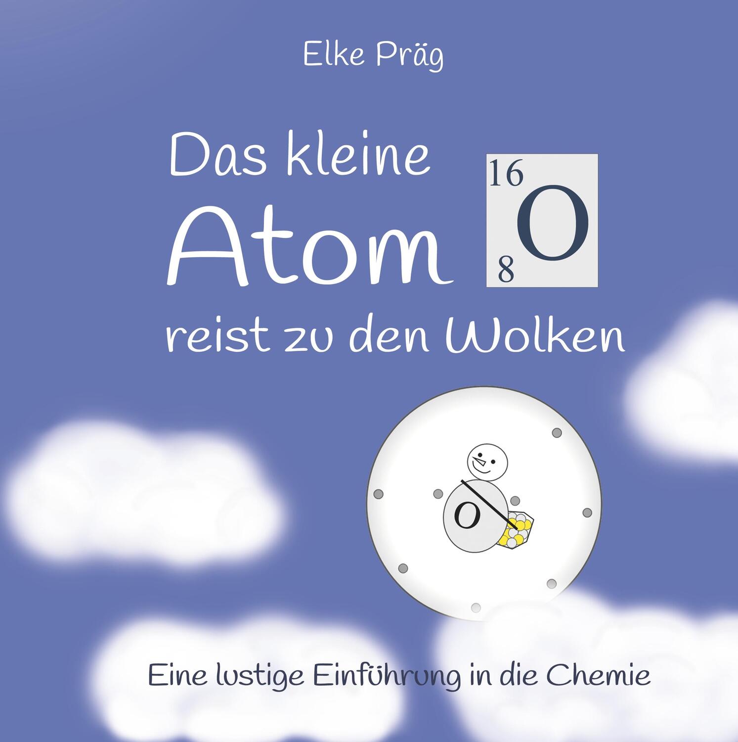 Cover: 9783746978536 | Das kleine Atom O. reist zu den Wolken | Elke Präg | Buch | 164 S.