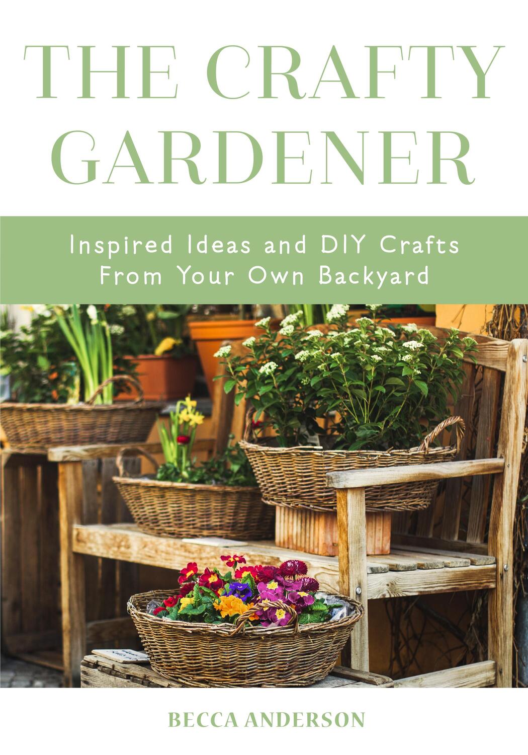Bild: 9781633538702 | The Crafty Gardener | Becca Anderson | Taschenbuch | Paperback | 2019