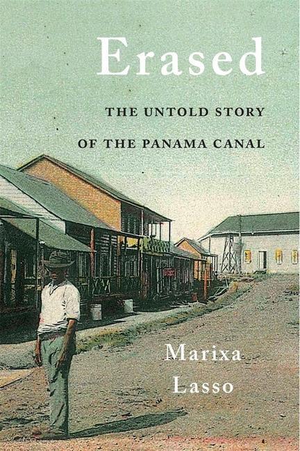 Cover: 9780674984448 | Erased | The Untold Story of the Panama Canal | Marixa Lasso | Buch