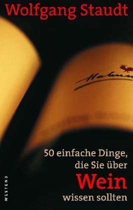 Cover: 9783864890314 | 50 einfache Dinge, die Sie über Wein wissen sollten | Wolfgang Staudt