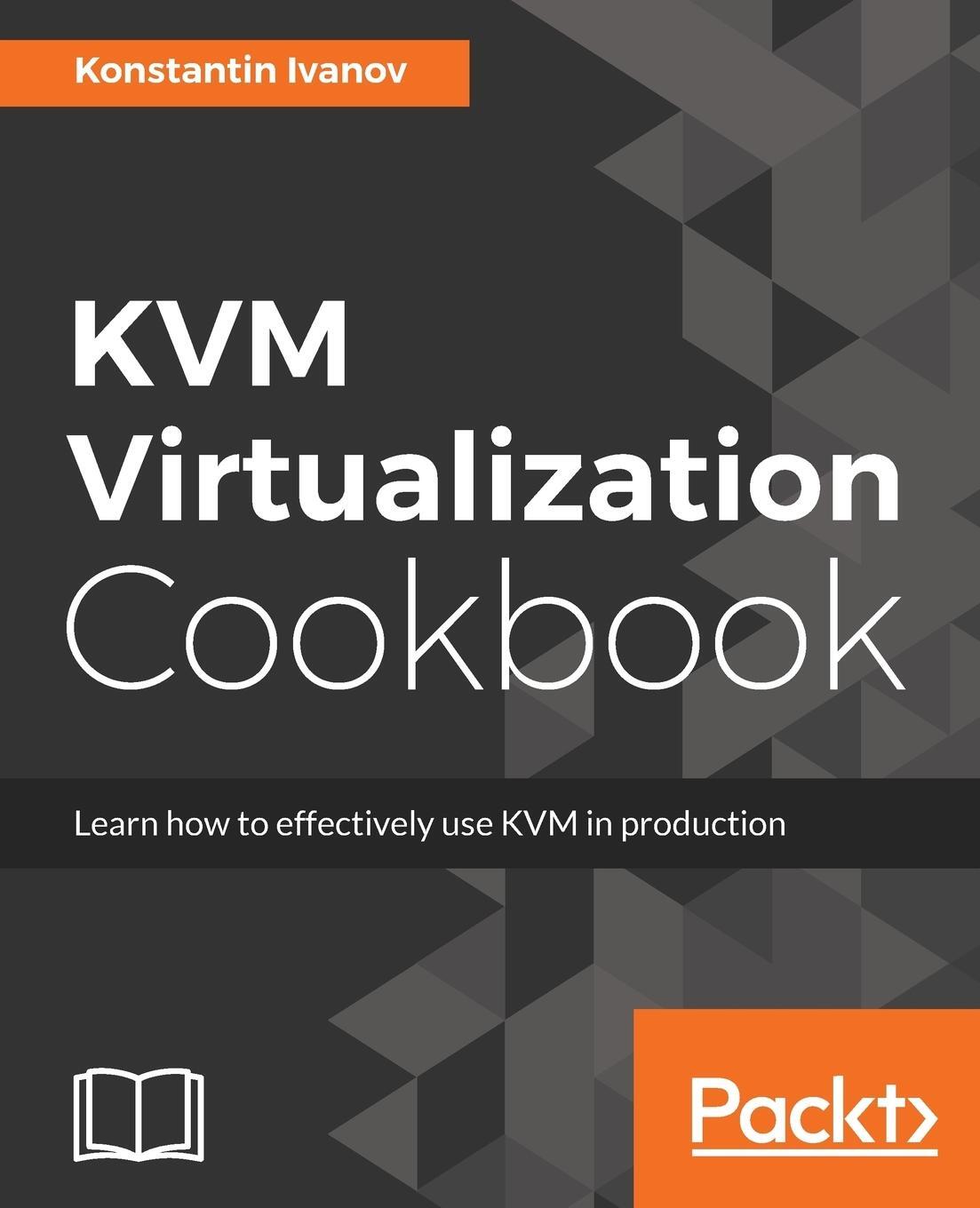 Cover: 9781788294676 | KVM Virtualization Cookbook | Konstantin Ivanov | Taschenbuch | 2017