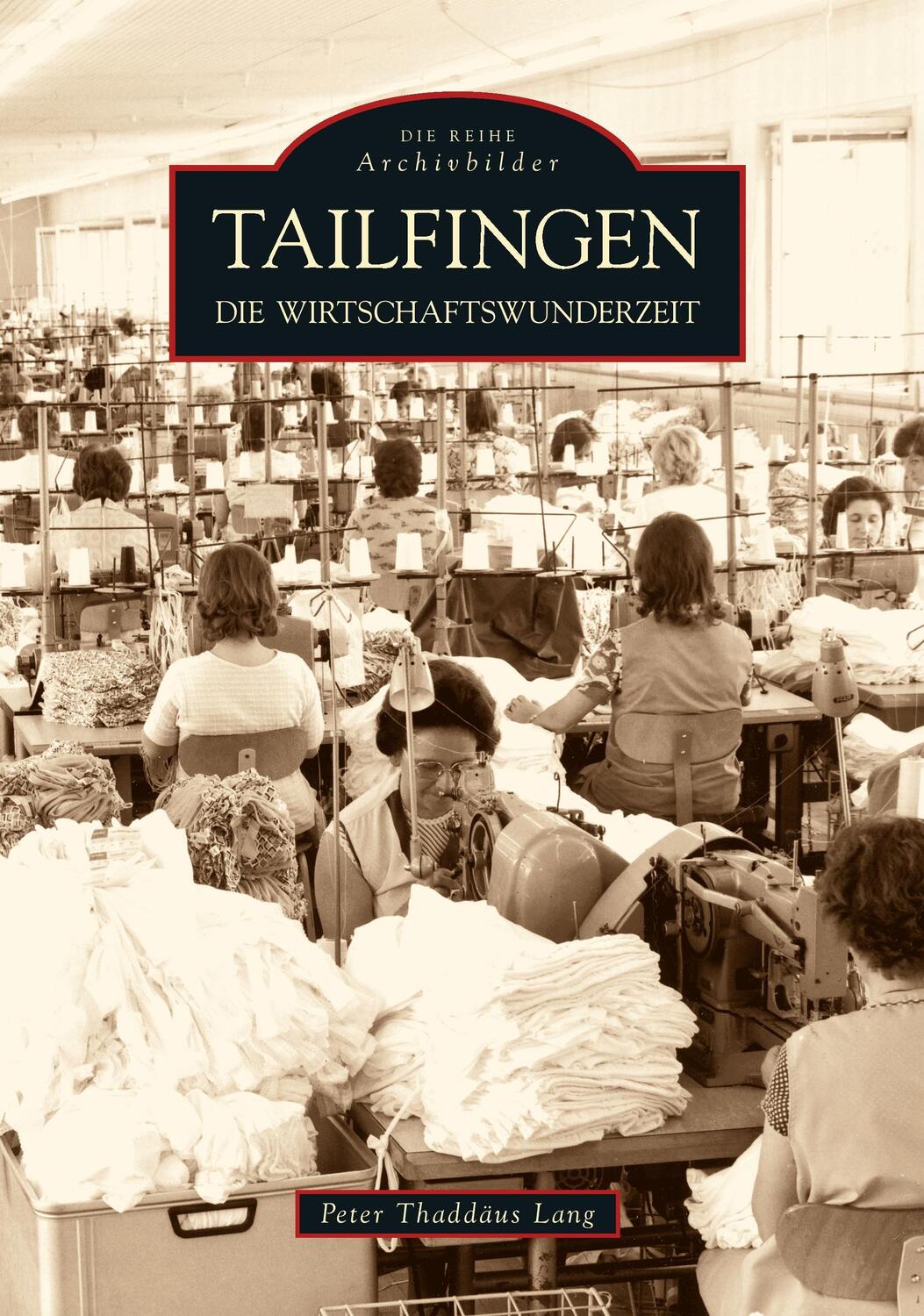 Cover: 9783866804470 | Tailfingen | Die Wirtschaftswunderzeit | Peter Th Lang | Taschenbuch