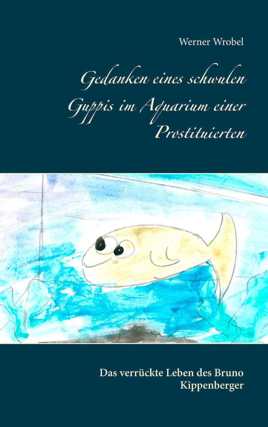 Cover: 9783746014579 | Gedanken eines schwulen Guppis im Aquarium einer Prostituierten | Buch