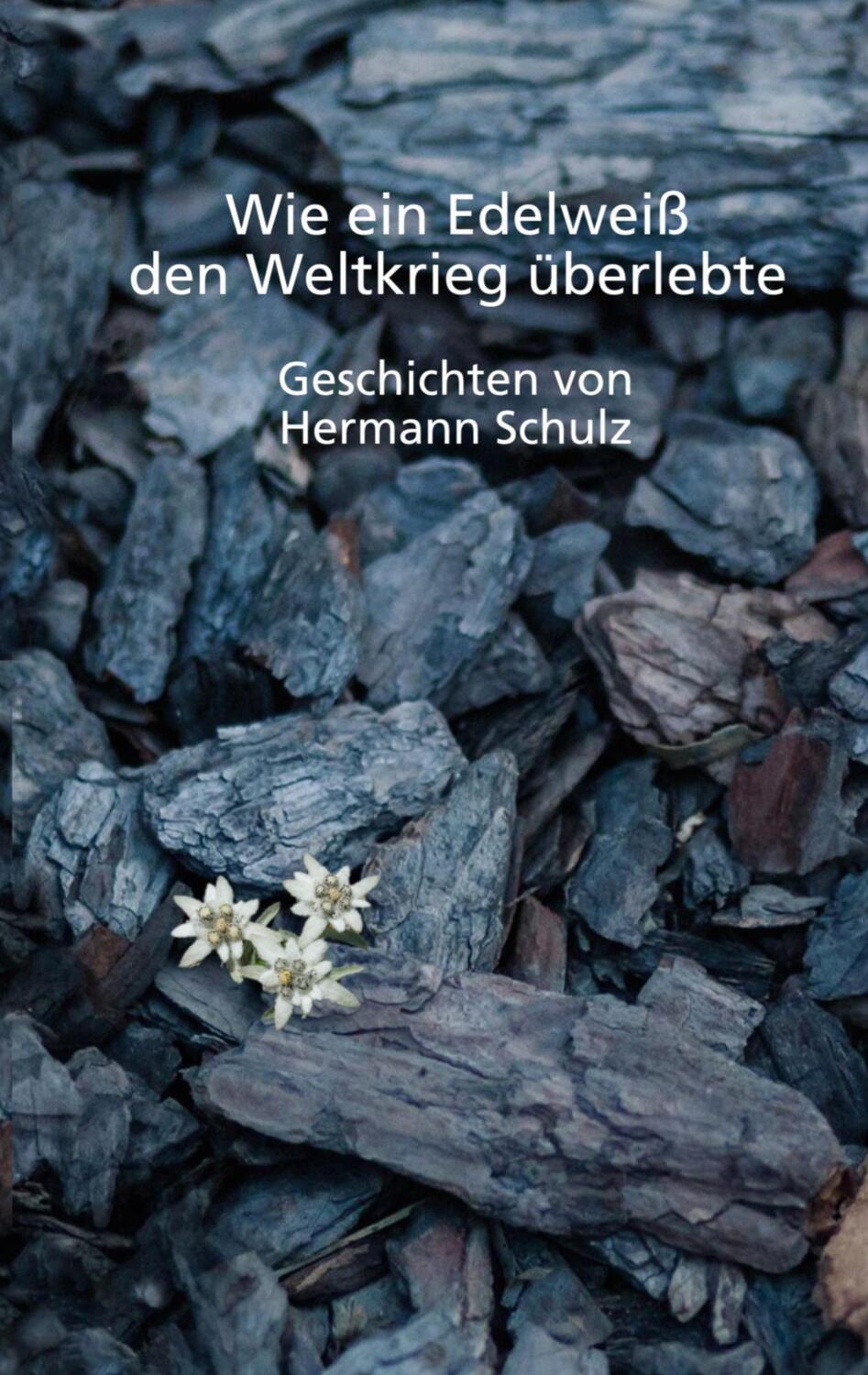 Cover: 9783743165748 | Wie ein Edelweiß den Weltkrieg überlebte | Geschichten | Schulz | Buch