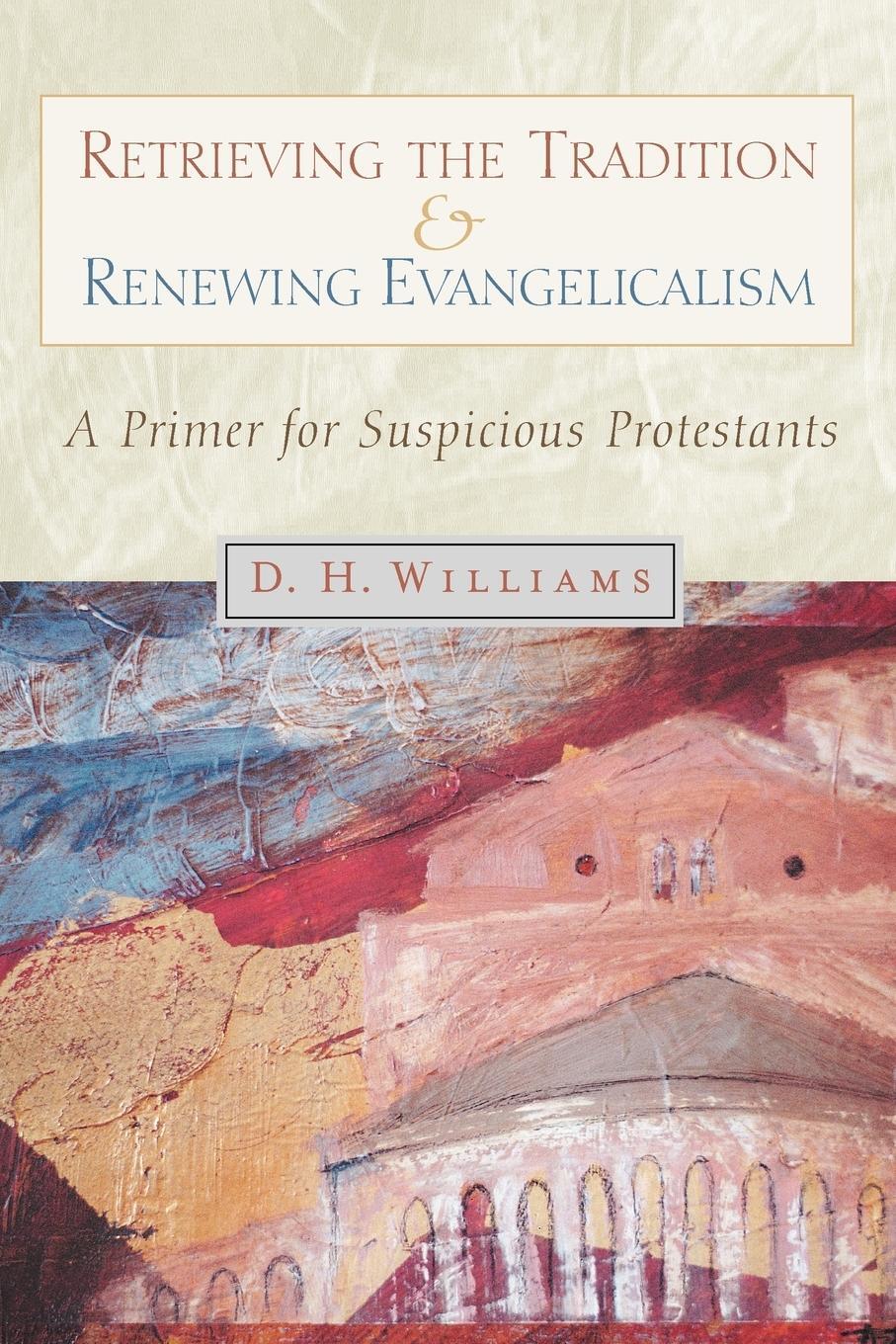 Cover: 9780802846686 | Retrieving the Tradition and Renewing Evangelicalism | Williams | Buch