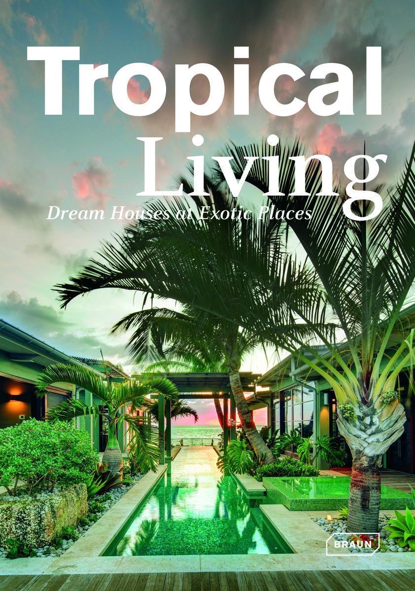Cover: 9783037681794 | Tropical Living | Dream Houses at Exotic Places | Manuela Roth | Buch