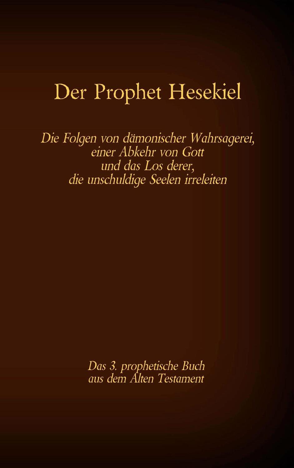 Cover: 9783740771591 | Der Prophet Hesekiel, das 3. prophetische Buch aus dem Alten...