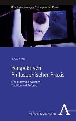 Cover: 9783495999837 | Perspektiven Philosophischer Praxis | Jirko Krauß | Taschenbuch | 2022