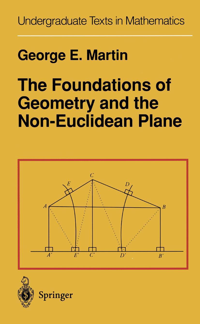 Cover: 9780387906942 | The Foundations of Geometry and the Non-Euclidean Plane | G. E. Martin