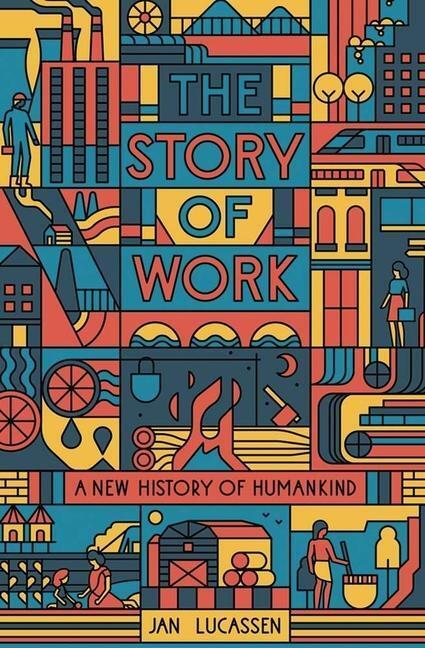 Cover: 9780300267068 | Story of Work | A New History of Humankind | Jan Lucassen | Buch