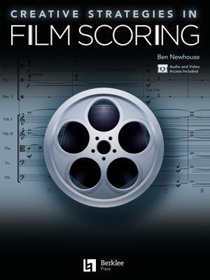 Cover: 9781540000736 | Creative Strategies in Film Scoring - Audio and Video Access Included