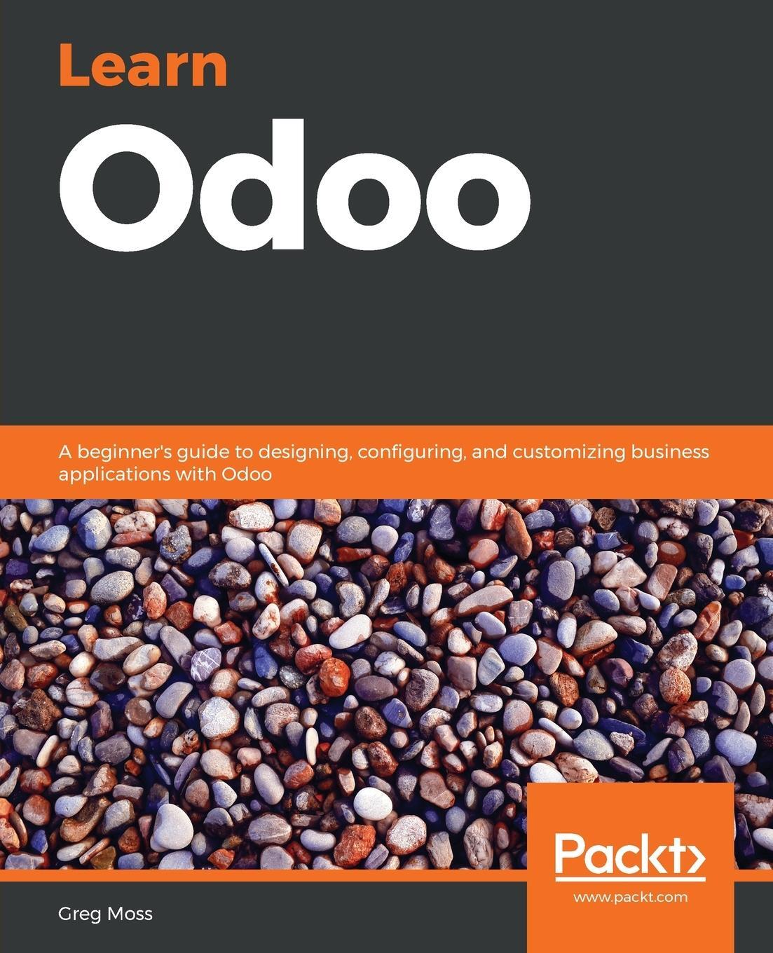 Cover: 9781789536898 | Learn Odoo | Greg Moss | Taschenbuch | Paperback | Englisch | 2019