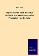 Cover: 9783846008201 | Vegetarisches Koch-Buch für Gesunde und Kranke nach den Prinzipien...