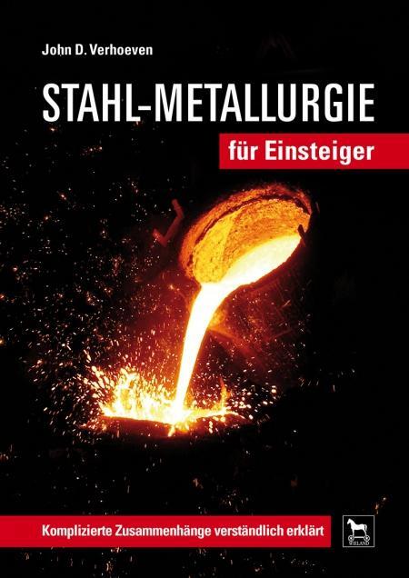 Cover: 9783938711507 | Stahl-Metallurgie für Einsteiger | John D. Verhoeven | Buch | Deutsch