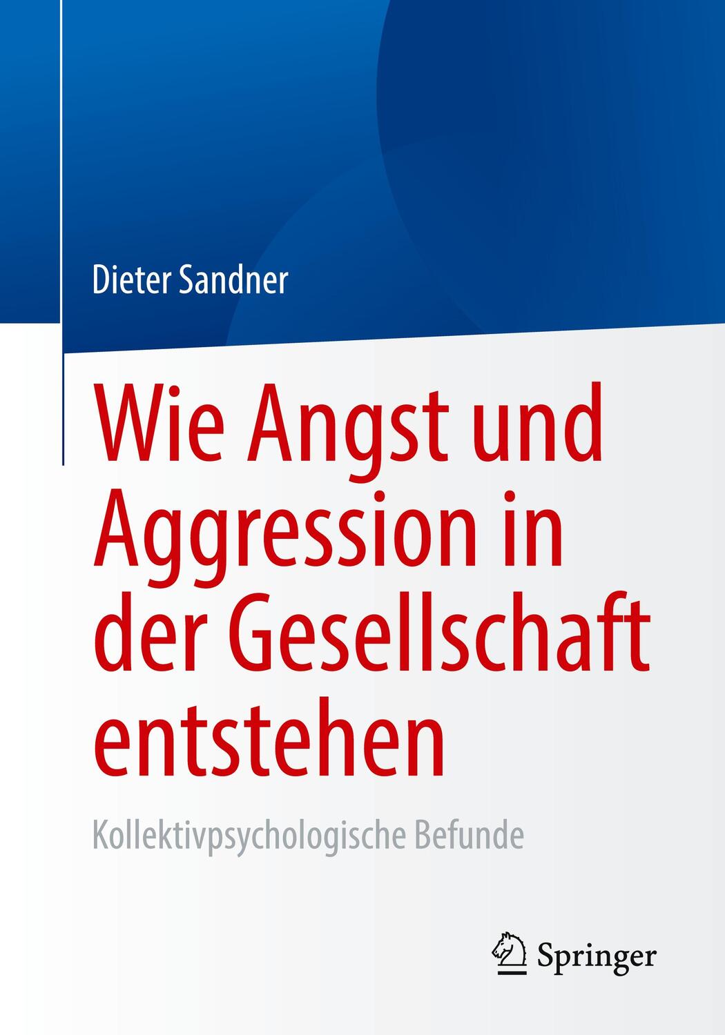 Cover: 9783658366971 | Wie Angst und Aggression in der Gesellschaft entstehen | Sandner