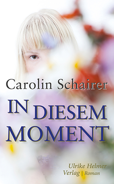 Cover: 9783897414525 | In diesem Moment | Carolin Schairer | Buch | 344 S. | Deutsch | 2021