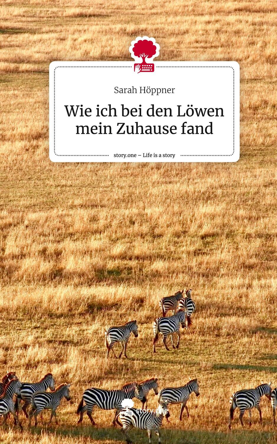 Cover: 9783711512635 | Wie ich bei den Löwen mein Zuhause fand. Life is a Story - story.one