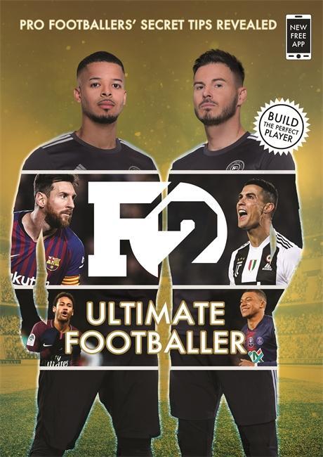 Cover: 9781788702584 | F2: Ultimate Footballer: BECOME THE PERFECT FOOTBALLER WITH THE...