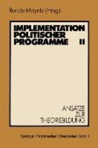 Cover: 9783531116174 | Implementation politischer Programme II | Ansätze zur Theoriebildung