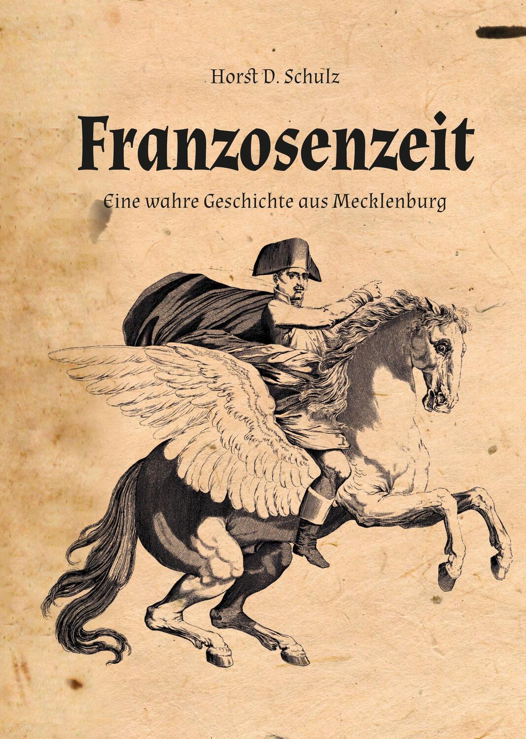 Cover: 9783985030859 | Franzosenzeit | Eine wahre Geschichte aus Mecklenburg | Schulz | Buch