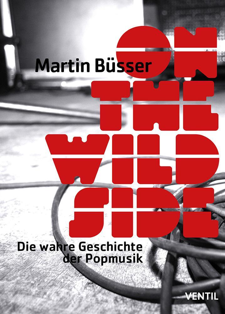 Cover: 9783955750039 | On the Wild Side | Die wahre Geschichte der Popmusik | Martin Büsser