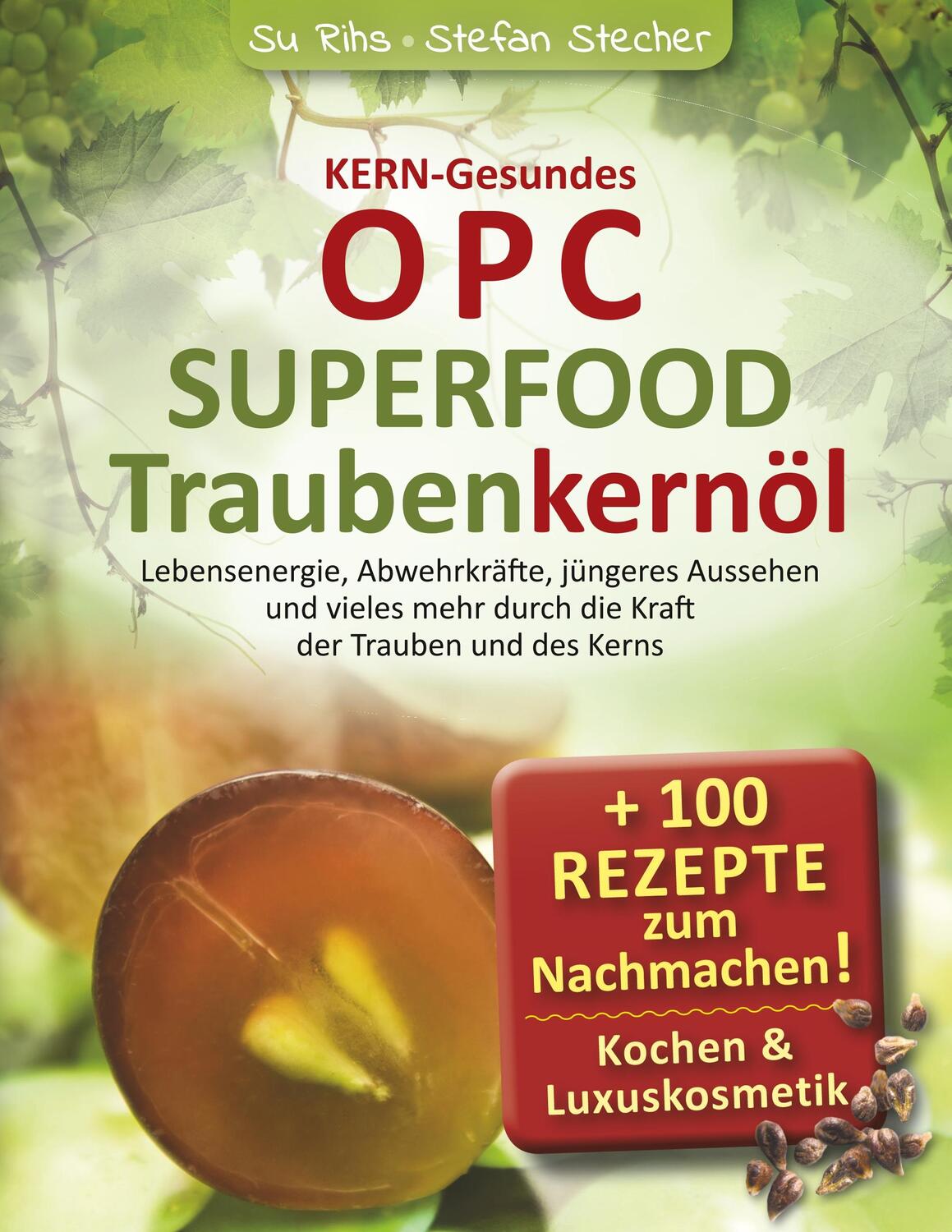 Cover: 9783748120810 | KERN-Gesundes OPC - SUPERFOOD Traubenkernöl | Susanne Rihs (u. a.)