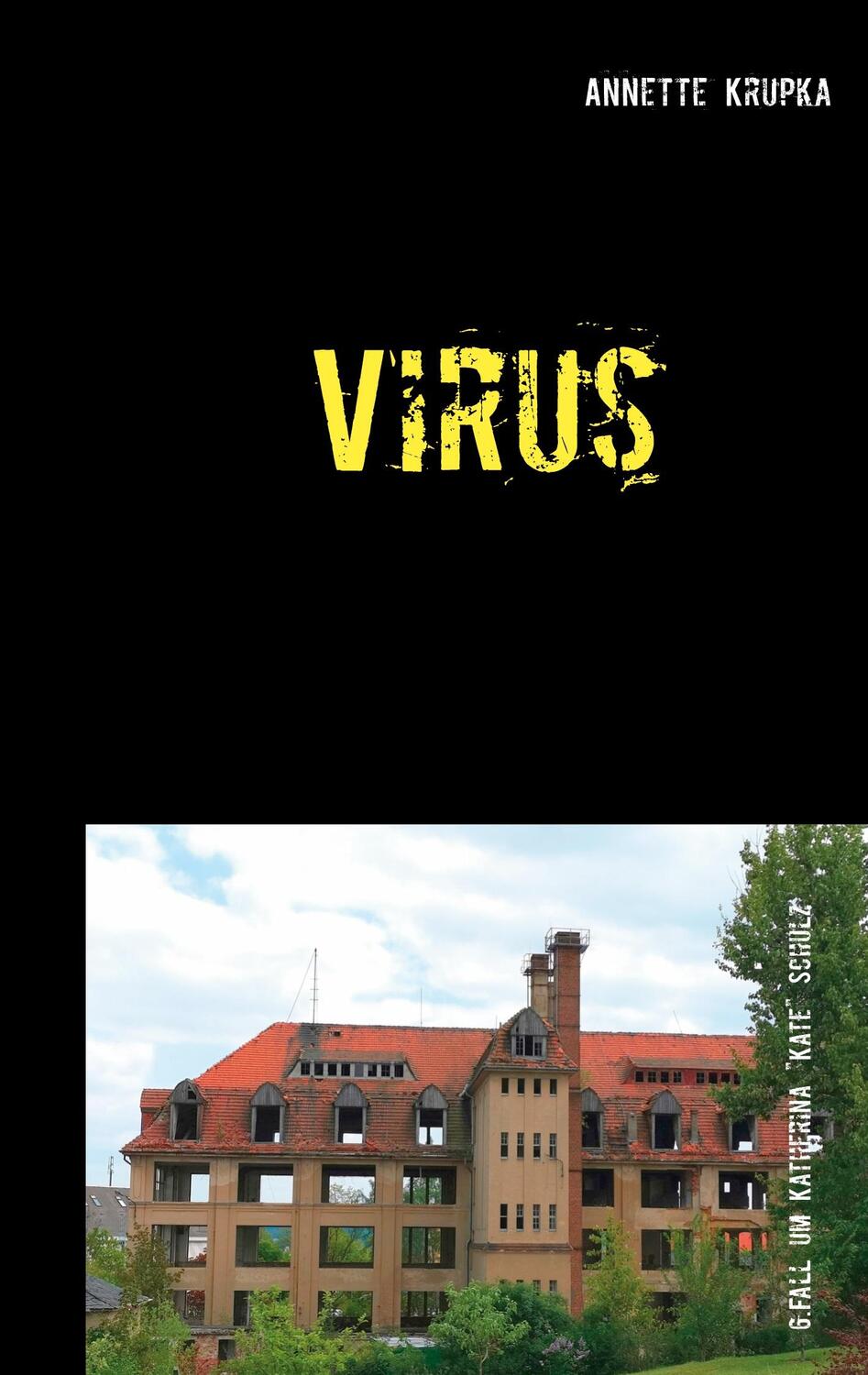 Cover: 9783751932806 | Virus | Sechster Fall für Katherina "Kate" Schulz | Annette Krupka