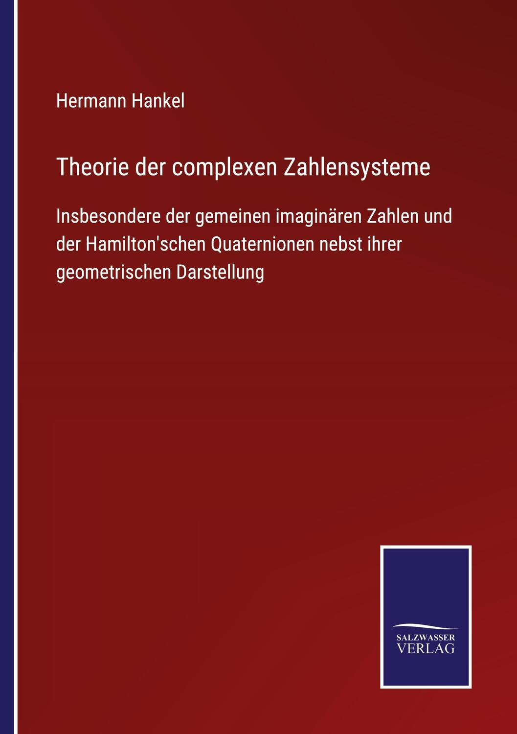 Cover: 9783752539202 | Theorie der complexen Zahlensysteme | Hermann Hankel | Taschenbuch