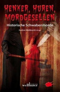 Cover: 9783939540458 | Henker, Huren, Mordgesellen - Historische Schwabenmorde | Taschenbuch