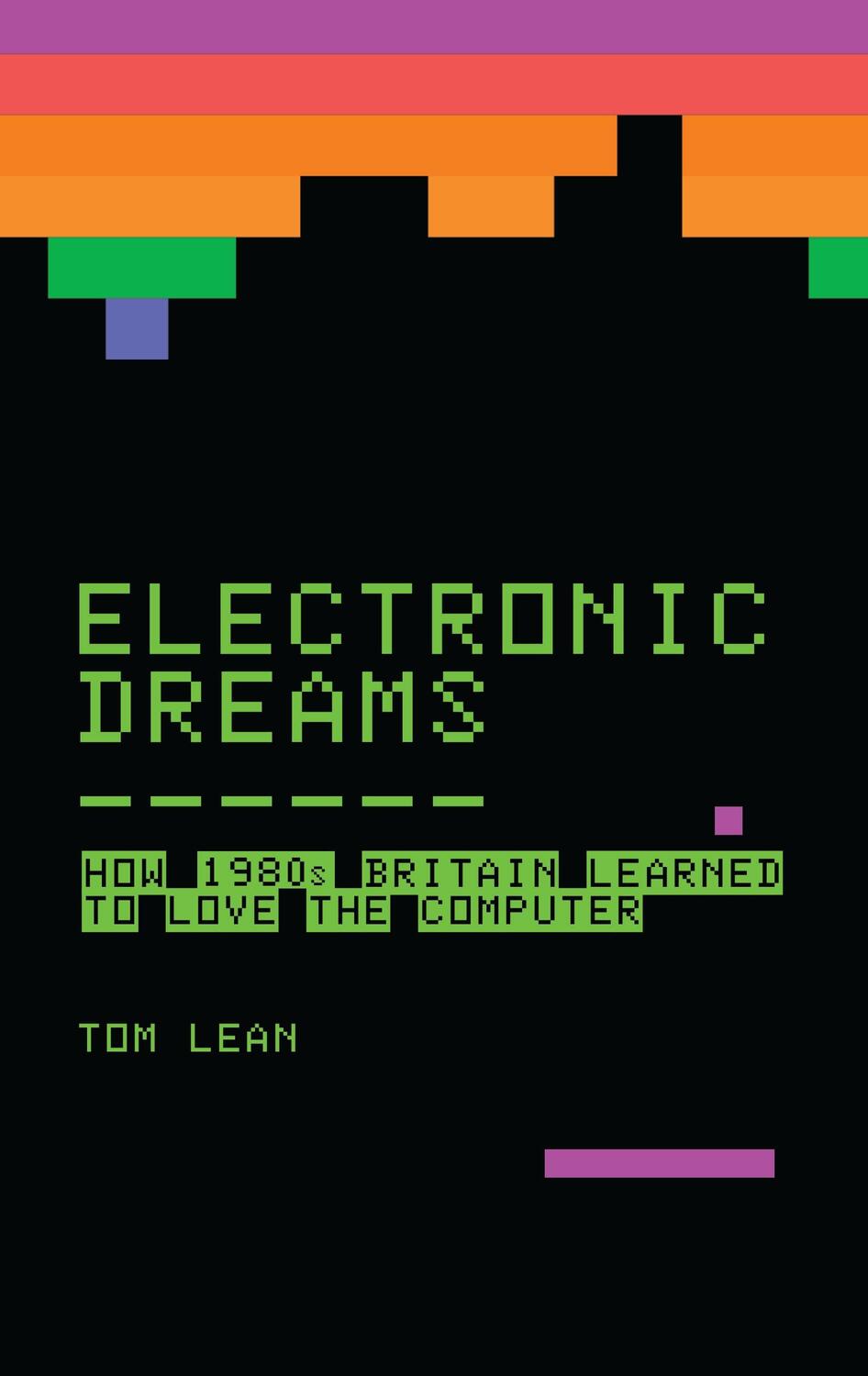 Cover: 9781472918338 | Electronic Dreams | How 1980s Britain Learned to Love the Computer