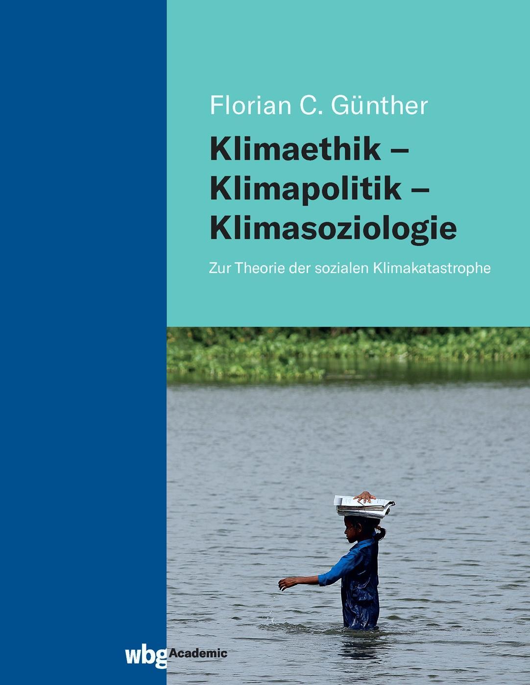 Cover: 9783534406234 | Klimaethik - Klimapolitik - Klimasoziologie | Florian C. Günther